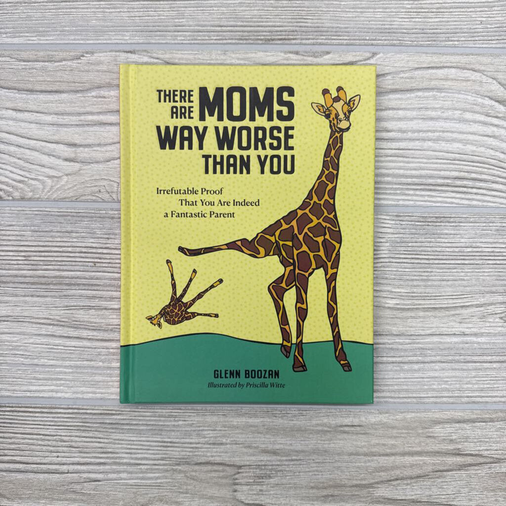 There Are Moms Way Worse Than You Hardback Book