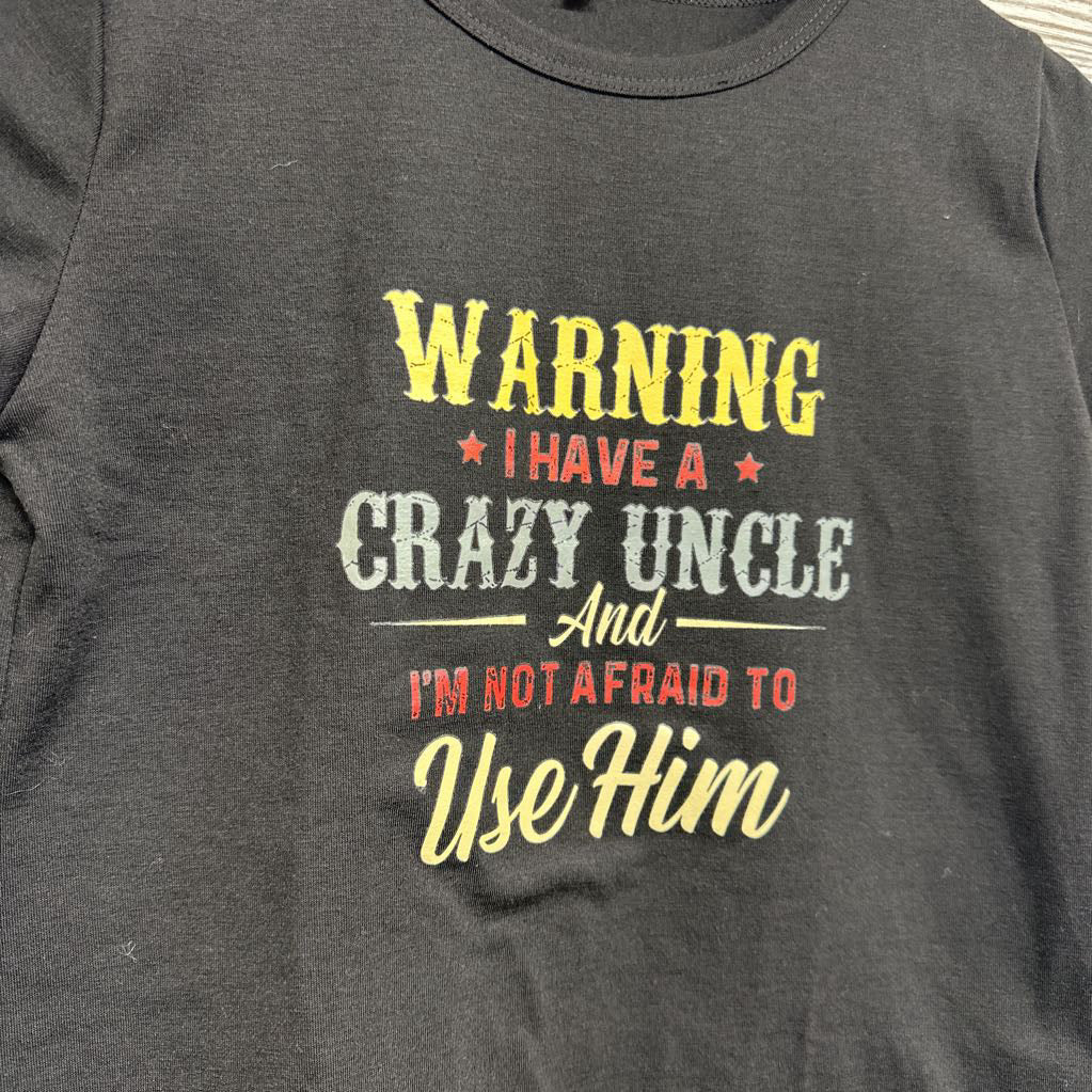 Shirt Warning I Have A Crazy Uncle And I'm Not Afraid 7-8