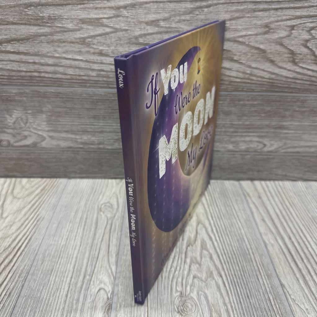If You Were The Moon, My Love Hardcover Book