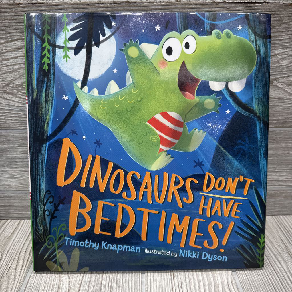 Dinosaurs Don't Have Bedtimes Hardcover