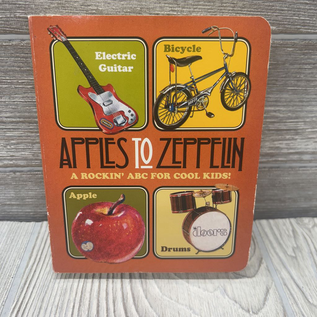 Apples To Zeppelin A Rockin' ABC For Cool Kids! Board Book