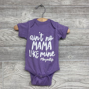 NEW Bodysuit Aint No Mama Like Mine