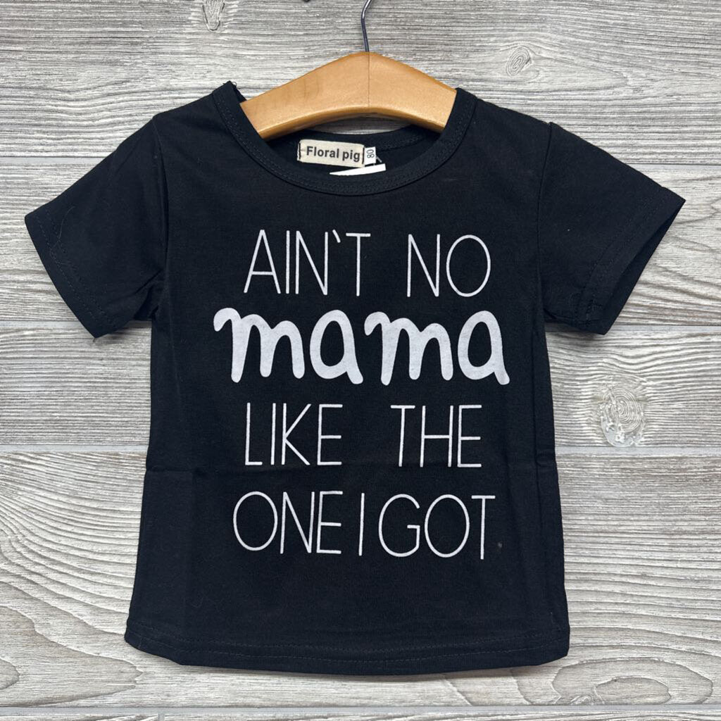 NEW LS Shirt Aint No Mama Like The One I Got