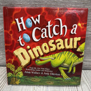 How To Catch A Dinosaur Hardcover Book