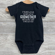 Bodysuit If You Mess With Me You Mess With My God Mother 6m
