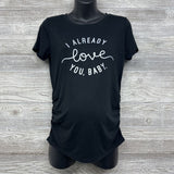 Ruched Shirt I Already Love You Medium