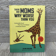 There Are Moms Way Worse Than You Hardcover