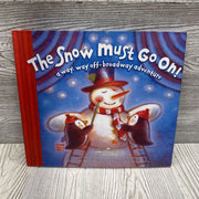 The Snow Must Go On A Way, Way Off-Broadway Adventure Hardcover Book