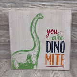 Wooden Wall Sign You Are Dino Mite
