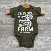 Bodysuit I'm Proof That My Daddy Does Not Farm All The Time NB