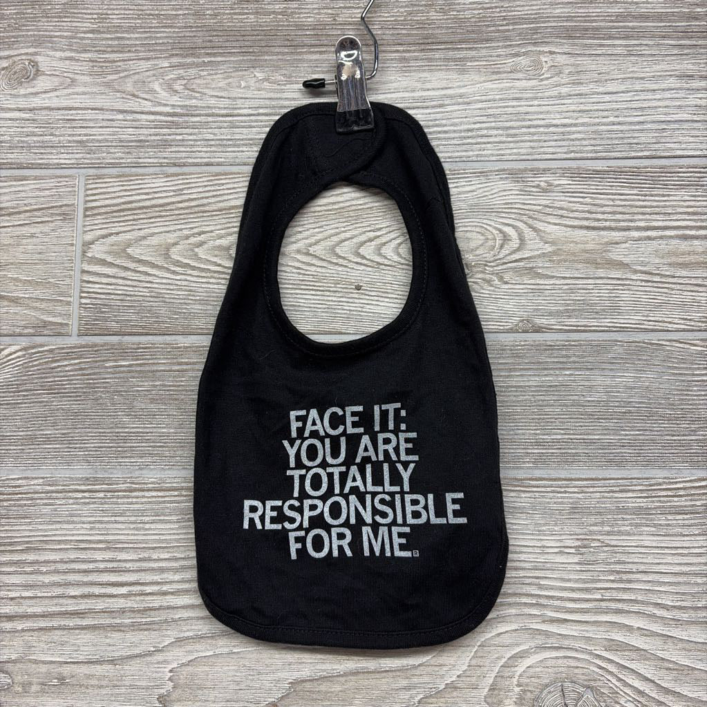 Bib Face It: You Are Totally Responsible For Me.