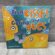 Fish Kisses And Gorilla Hugs Hardcover Book