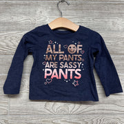 LS Shirt All Of My Pants Are Sassy Pants 18-24M