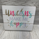 Wall Sign Unicorns Make Me Happy