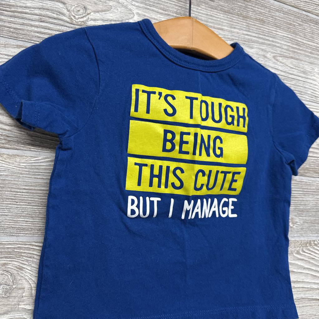 Shirt It's Tough Being This Cute 12-18M