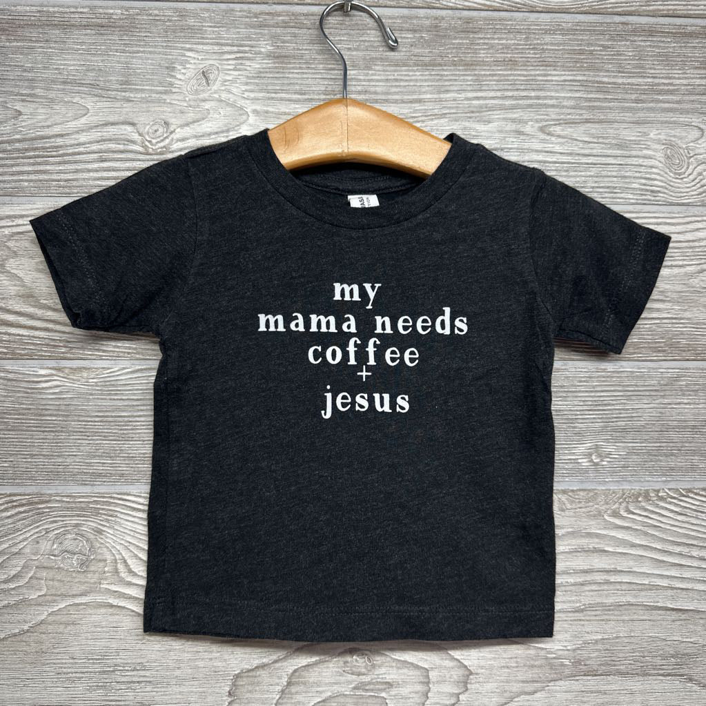 Shirt My Mama Needs Coffee + Jesus 6-12M