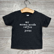 Shirt My Mama Needs Coffee + Jesus 6-12M