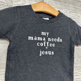 Shirt My Mama Needs Coffee + Jesus 6-12M