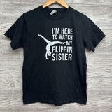 Shirt I'm Here To Watch My Flippin Sister 10