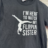Shirt I'm Here To Watch My Flippin Sister 10