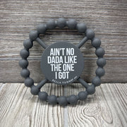 Silicone Circle Teether Ain't No Dada Like The One I Got