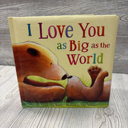 I Love You As Big As The World Hardcover Book
