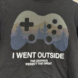 Shirt I Went Outside The Graphics Weren't That Great