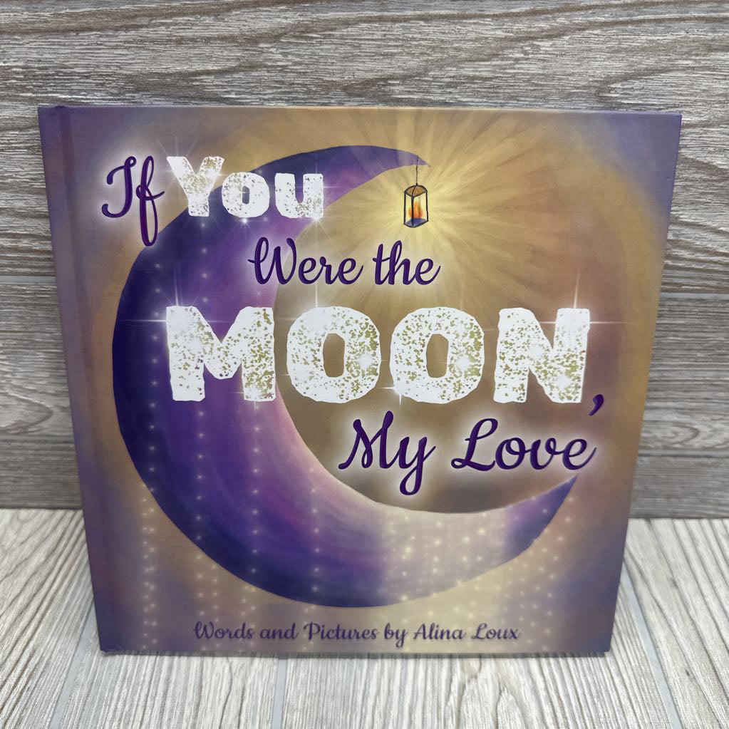 If You Were The Moon, My Love Hardcover Book