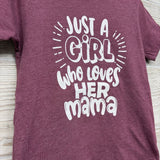 Shirt Just A Girl Who Loves Her Mama 4T