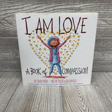 I Am Love A Book Of Compassion Hardcover Book