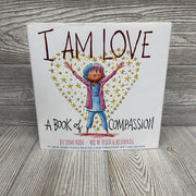 I Am Love A Book Of Compassion Hardcover Book