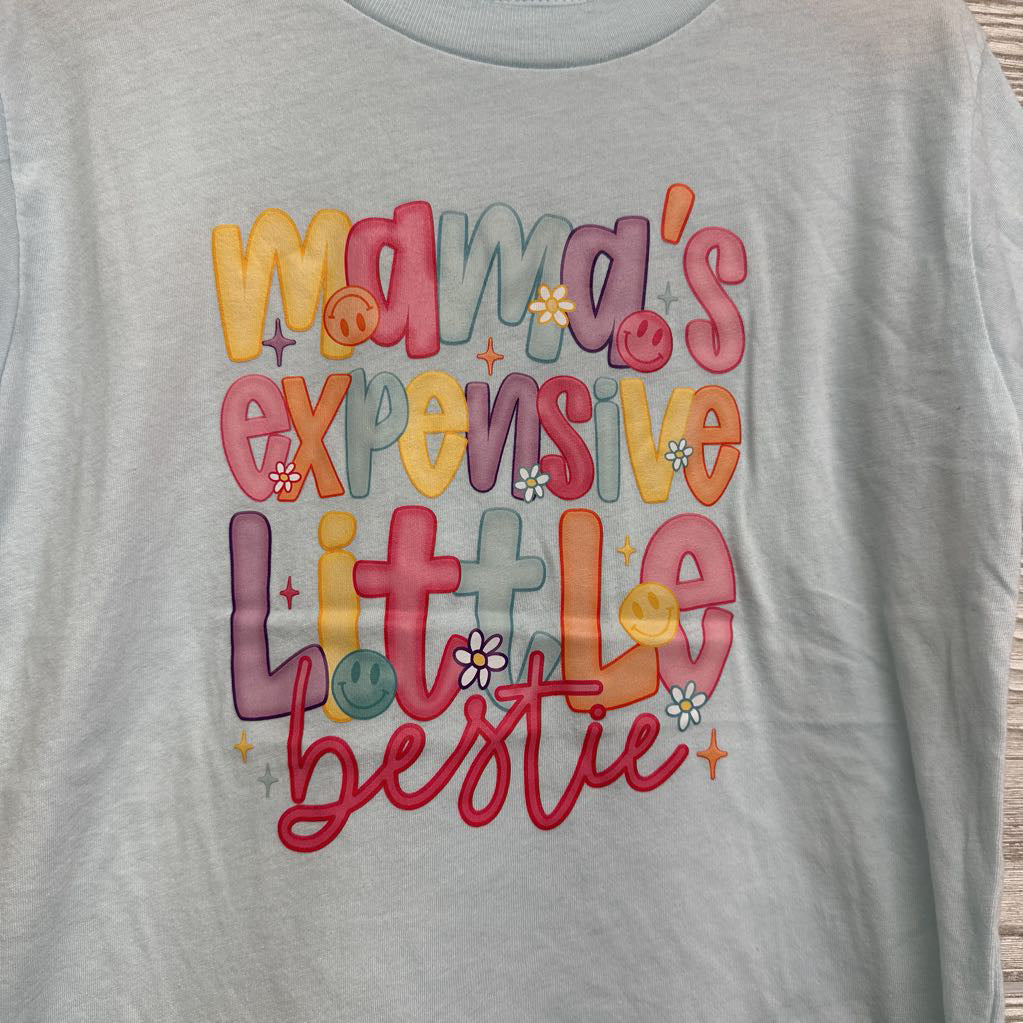 Shirt Mama's Expensive Little Bestie 6