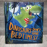 Dinosaurs Don't Have Bedtimes Hardcover