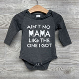 LS Bodysuit Ain't No Mama Like The One I Got 6-9M