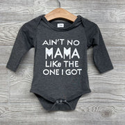 LS Bodysuit Ain't No Mama Like The One I Got 6-9M