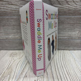 Swaddle Me Up Hard Cover Book