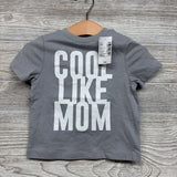 NEW Shirt Cool Like Mom 6-9M