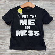 NEW Shirt I Put The Me In Mess 12-18M