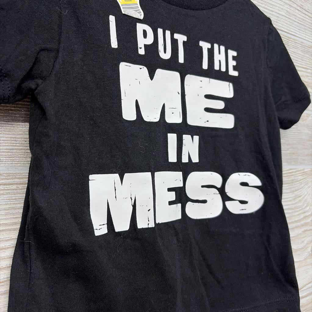 NEW Shirt I Put The Me In Mess 12-18M