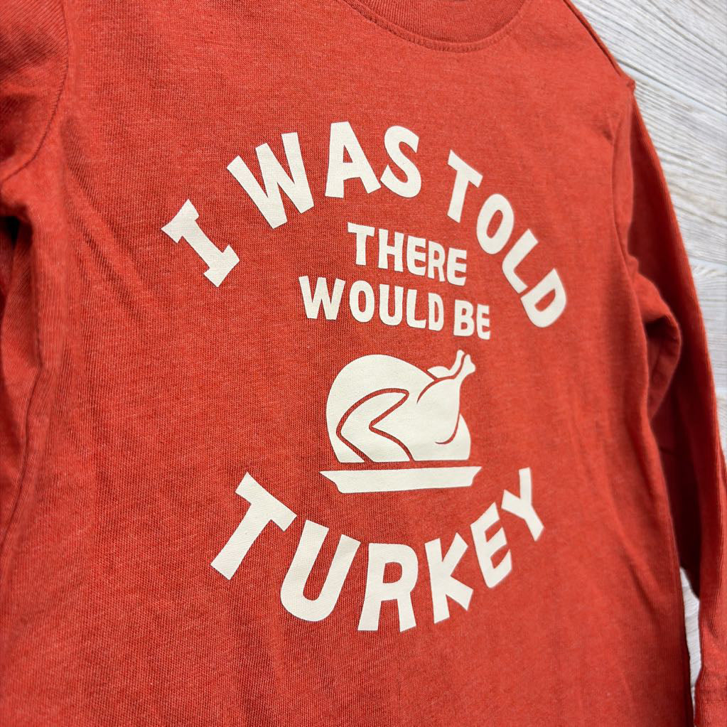 LS Shirt I Was Told There Would Be Turkey 2T