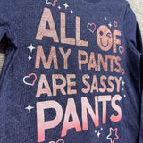 NEW LS Shirt All Of My Pants Are Sassy Pants 2T