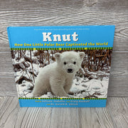 Knut How One Little Polar Bear Captivated The World Hardcover Book