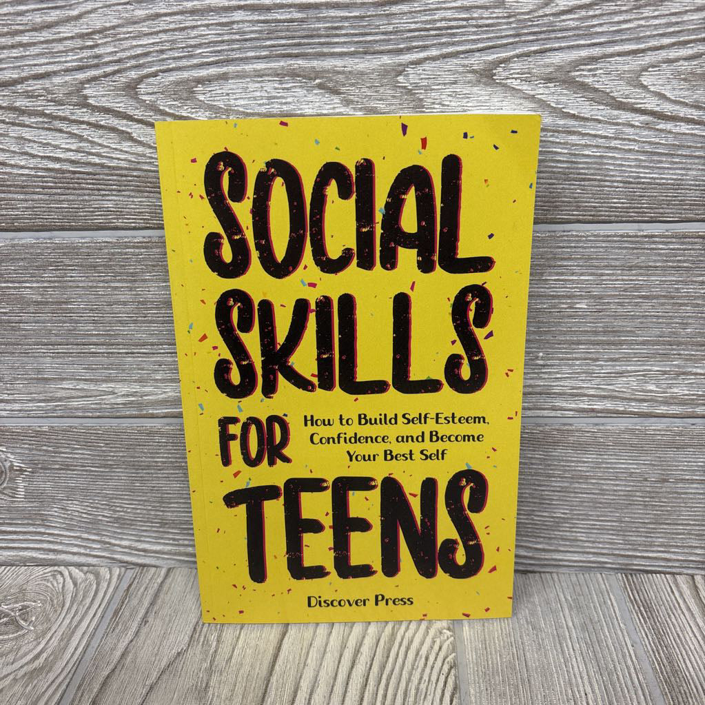 Social Skills For Teens How To Build Self-Esteem, Confidence, And Become Your Best Self Paperback Book