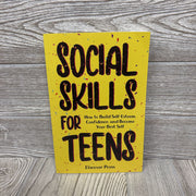 Social Skills For Teens How To Build Self-Esteem, Confidence, And Become Your Best Self Paperback Book