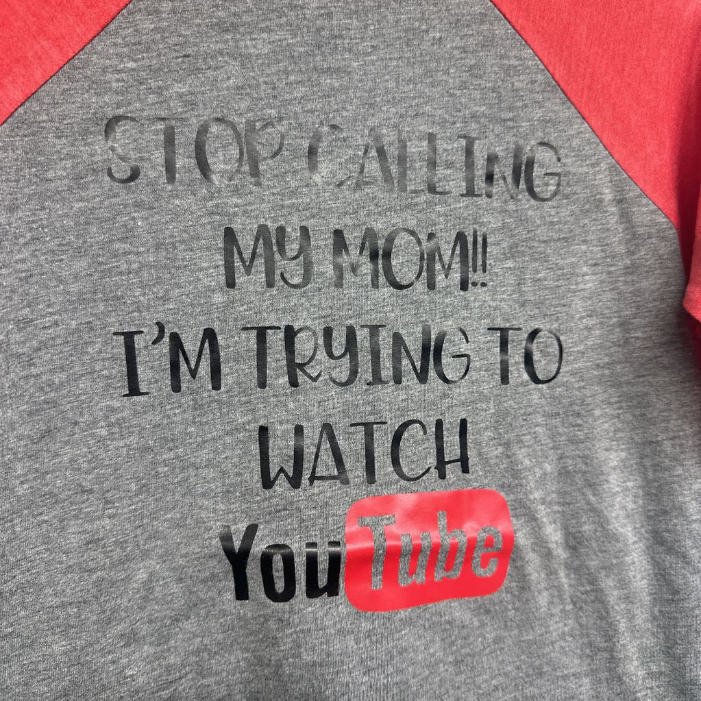 LS Raglan Shirt Stop Calling My Mom! I'm Trying To Watch Youtube 3T
