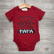 NEW Bodysuit I Try To Be Good But I Take After My Papa 12-18M