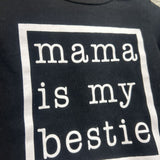 LS Shirt Mama Is My Bestie 2T