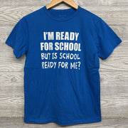 Shirt I'm Ready For School But Is School Ready For Me? 10-12