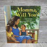 Momma, Will You? Hardcover Book