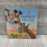 A Moment Like This Board Book